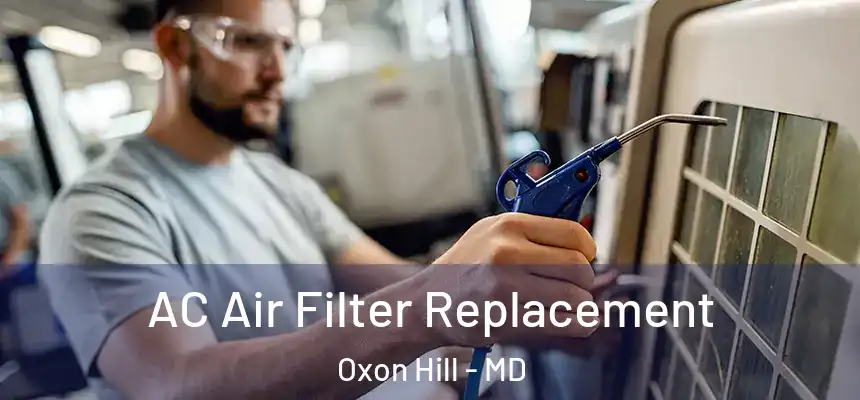  AC Air Filter Replacement Oxon Hill - MD