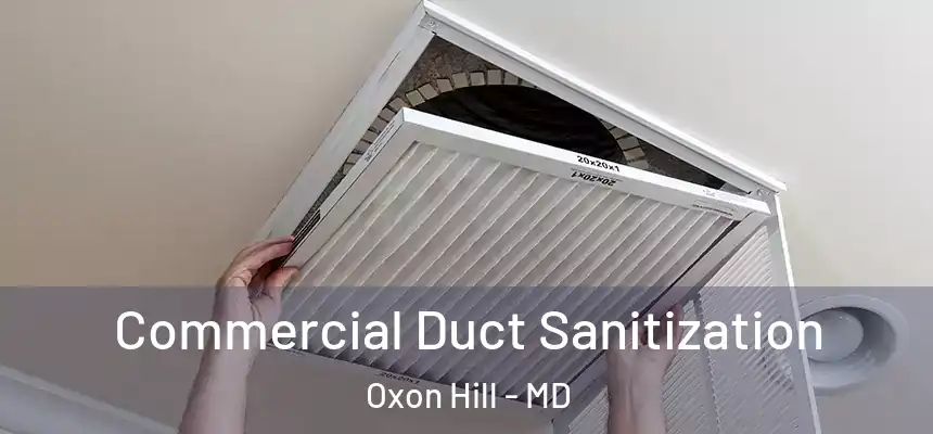  Commercial Duct Sanitization Oxon Hill - MD