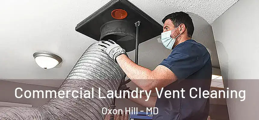  Commercial Laundry Vent Cleaning Oxon Hill - MD