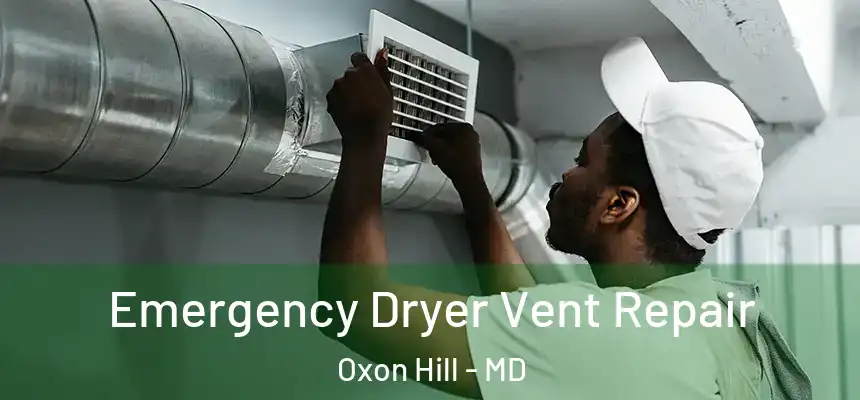  Emergency Dryer Vent Repair Oxon Hill - MD