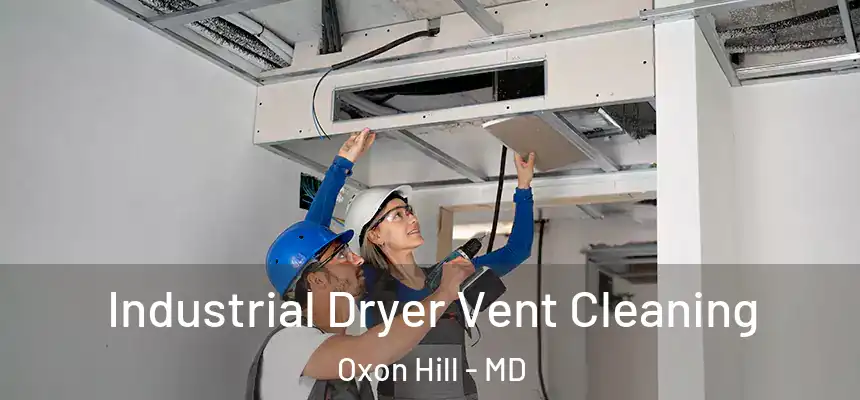  Industrial Dryer Vent Cleaning Oxon Hill - MD