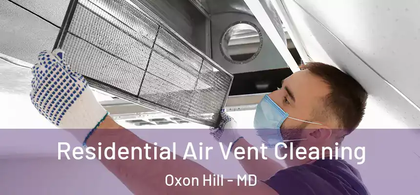  Residential Air Vent Cleaning Oxon Hill - MD