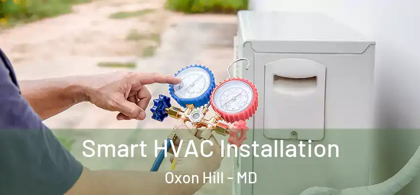  Smart HVAC Installation Oxon Hill - MD