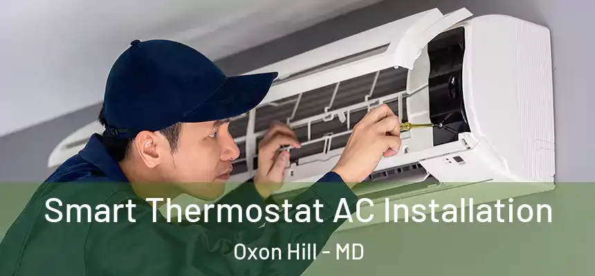  Smart Thermostat AC Installation Oxon Hill - MD